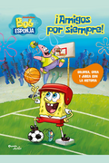 Bob Esponja. ¡Amigos por siempre!