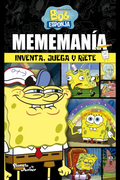 Bob Esponja. Mememanía. Inventa, juega y ríete