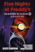Five Night At Freddy’s. Escalofrios de Fazbear 4. Acercate más