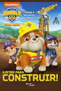 Rubble y Equipo. ¡Listos para construir!