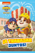 Rubble y equipo. ¡A trabajar juntos!